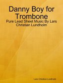 Danny Boy for Trombone - Pure Lead Sheet Music By Lars Christian Lundholm (eBook, ePUB)