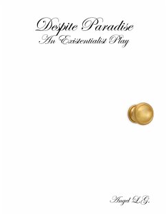 Despite Paradise: An Existentialist Play (eBook, ePUB) - L. G., Angel