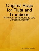 Original Rags for Flute and Trombone - Pure Duet Sheet Music By Lars Christian Lundholm (eBook, ePUB)