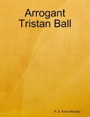 Arrogant Tristan Ball (eBook, ePUB)