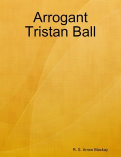 Arrogant Tristan Ball (eBook, ePUB) - Blackay, R. S. Arrow