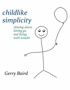 Childlike Simplicity: Slowing Down, Letting Go and Living With Wonder (eBook, ePUB) - Baird, Gerry