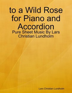 to a Wild Rose for Piano and Accordion - Pure Sheet Music By Lars Christian Lundholm (eBook, ePUB) - Lundholm, Lars Christian