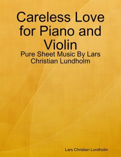 Careless Love for Piano and Violin - Pure Sheet Music By Lars Christian Lundholm (eBook, ePUB) - Lundholm, Lars Christian