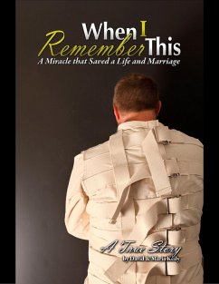 When I Remember This - A Miracle That Saved a Life and Marriage (eBook, ePUB) - Kelly, David; Kelly, Maria