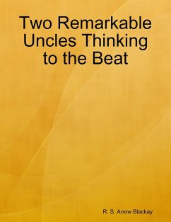 Two Remarkable Uncles Thinking to the Beat (eBook, ePUB) - Blackay, R. S. Arrow