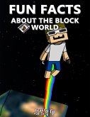 Fun Facts About the Block World: (An Unofficial Minecraft Book) (eBook, ePUB)