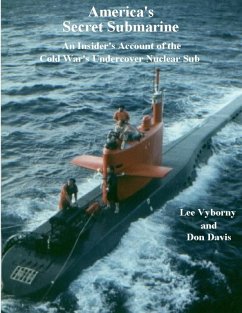 Cover America's Secret Submarine: An Insider's Account of the Cold War's Undercover Nuclear Sub (eBook, ePUB)