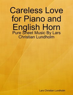 Careless Love for Piano and English Horn - Pure Sheet Music By Lars Christian Lundholm (eBook, ePUB) Cover Careless Love for Piano and English Horn - Pure Sheet Music By Lars Christian Lundholm (eBook, ePUB)