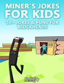 Miner's Jokes for Kids - 50+ Jokes & Puns for Blockheads: (An Unofficial Funny Minecraft Book) (eBook, ePUB)