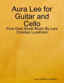 Aura Lee for Guitar and Cello - Pure Duet Sheet Music By Lars Christian Lundholm (eBook, ePUB)