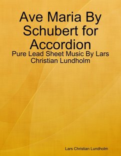 Ave Maria By Schubert for Accordion - Pure Lead Sheet Music By Lars Christian Lundholm (eBook, ePUB) - Lundholm, Lars Christian