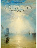 J. M. W. Turner: 137 Colour Plates (eBook, ePUB)