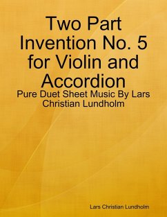 Two Part Invention No. 5 for Violin and Accordion - Pure Duet Sheet Music By Lars Christian Lundholm (eBook, ePUB) - Lundholm, Lars Christian