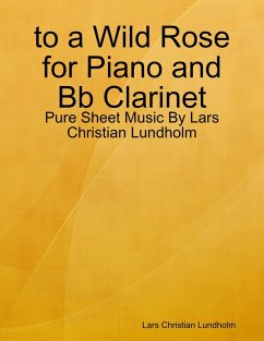 Cover to a Wild Rose for Piano and Bb Clarinet - Pure Sheet Music By Lars Christian Lundholm (eBook, ePUB)