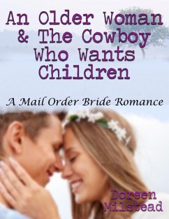 An Older Woman & the Cowboy Who Wants Children: A Mail Order Bride Romance (eBook, ePUB) - Milstead, Doreen