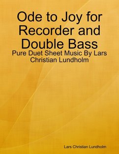 Ode to Joy for Recorder and Double Bass - Pure Duet Sheet Music By Lars Christian Lundholm (eBook, ePUB) Cover Ode to Joy for Recorder and Double Bass - Pure Duet Sheet Music By Lars Christian Lundholm (eBook, ePUB)