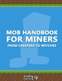 Mob Handbook for Miners - From Creepers to Witches: (An Unofficial Minecraft Book) (eBook, ePUB)