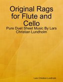 Original Rags for Flute and Cello - Pure Duet Sheet Music By Lars Christian Lundholm (eBook, ePUB)