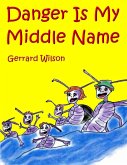 Danger Is My Middle Name (eBook, ePUB) Danger Is My Middle Name (eBook, ePUB)
