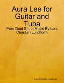 Aura Lee for Guitar and Tuba - Pure Duet Sheet Music By Lars Christian Lundholm (eBook, ePUB)