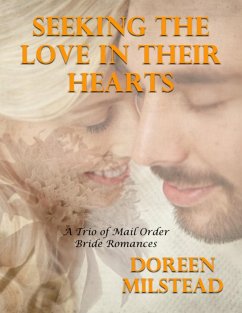 Seeking the Love In Their Hearts - a Trio of Mail Order Bride Romances (eBook, ePUB) - Milstead, Doreen