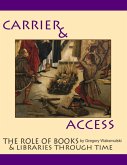Carriers and Access: the Role of Books and Libraries Through History (eBook, ePUB)