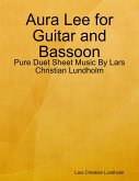 Aura Lee for Guitar and Bassoon - Pure Duet Sheet Music By Lars Christian Lundholm (eBook, ePUB)