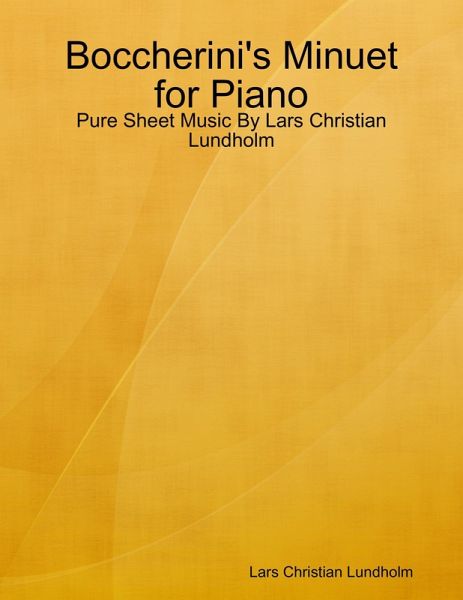 Boccherini's Minuet for Piano - Pure Sheet Music By Lars Christian Lundholm (eBook, ePUB)