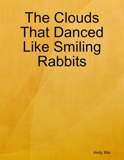 The Clouds That Danced Like Smiling Rabbits (eBook, ePUB) - Mor, Andy