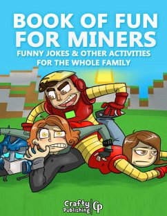 Book of Fun for Miners - Funny Jokes & Other Activities for the Whole Family: (An Unofficial Minecraft Book) (eBook, ePUB) - Crafty Publishing