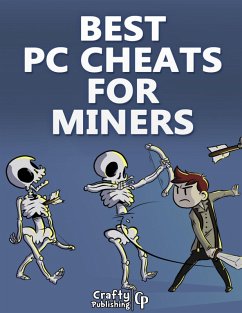 Best PC Cheats for Miners: (An Unofficial Minecraft Book) (eBook, ePUB) - Crafty Publishing