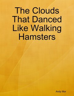 The Clouds That Danced Like Walking Hamsters (eBook, ePUB) - Mor, Andy