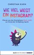 Wie viel wiegt ein Instagram? (eBook,... - Bild 1