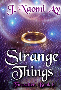 Strange Things (Firesetter, #6) (eBook, ePUB) - Ay, J. Naomi