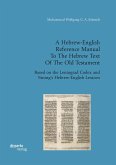 A Hebrew-English Reference Manual To The Hebrew Text Of The Old Testament. Based on the Leningrad Codex and Strong¿s Hebrew-English Lexicon