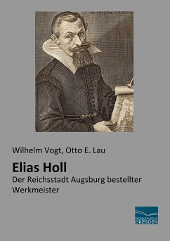 Elias Holl - Vogt, Wilhelm;Lau, Otto E.