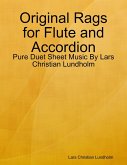 Original Rags for Flute and Accordion - Pure Duet Sheet Music By Lars Christian Lundholm (eBook, ePUB)