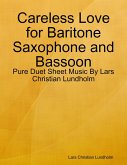 Careless Love for Baritone Saxophone and Bassoon - Pure Duet Sheet Music By Lars Christian Lundholm (eBook, ePUB)