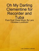 Oh My Darling Clementine for Recorder and Tuba - Pure Duet Sheet Music By Lars Christian Lundholm (eBook, ePUB)