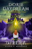 Dorie Daydream In the Land of Idoj - Book Three: Sphera (eBook, ePUB) Dorie Daydream In the Land of Idoj - Book Three: Sphera (eBook, ePUB)