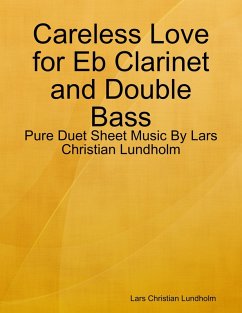 Careless Love for Eb Clarinet and Double Bass - Pure Duet Sheet Music By Lars Christian Lundholm (eBook, ePUB) - Lundholm, Lars Christian