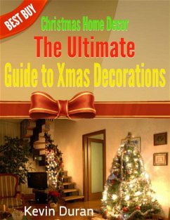 Christmas Home Decor: The Ultimate Guide to Xmas Decorations (eBook, ePUB) - Duran, Kevin