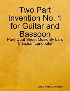 Two Part Invention No. 1 for Guitar and Bassoon - Pure Duet Sheet Music By Lars Christian Lundholm (eBook, ePUB) - Lundholm, Lars Christian