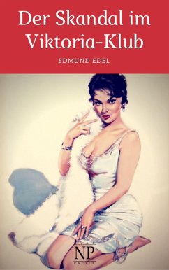 Der Skandal im Viktoria-Klub (eBook, PDF) - Edel, Edmund