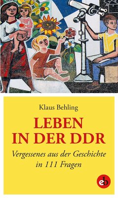 Leben in der DDR (eBook, ePUB) - Behling, Klaus