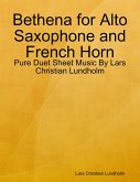 Bethena for Alto Saxophone and French Horn - Pure Duet Sheet Music By Lars Christian Lundholm (eBook, ePUB)