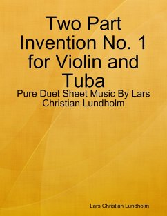 Cover Two Part Invention No. 1 for Violin and Tuba - Pure Duet Sheet Music By Lars Christian Lundholm (eBook, ePUB)