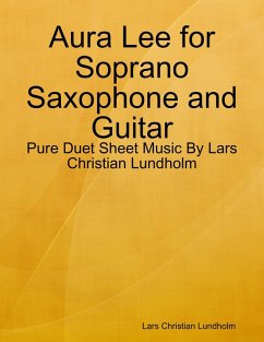 Cover Aura Lee for Soprano Saxophone and Guitar - Pure Duet Sheet Music By Lars Christian Lundholm (eBook, ePUB)