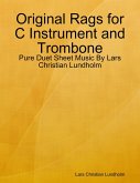 Original Rags for C Instrument and Trombone - Pure Duet Sheet Music By Lars Christian Lundholm (eBook, ePUB)